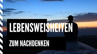 15 Lebensweisheiten und Sprüche zum Nachdenken [upl. by Allemac]