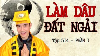 CHUYỆN MA CHÚ 3 DUY  TẬP 514 LÀM DÂU ĐẤT NGẢI phần 1 [upl. by Shiff]