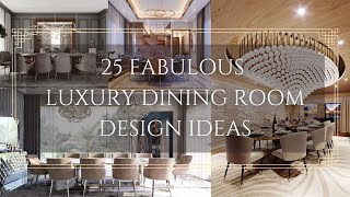 25 Fabulous Luxury Dining Room Design Ideas [upl. by Oigolue]