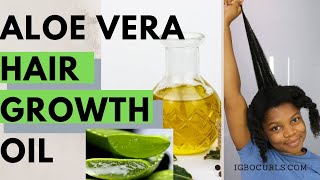 DIY  How To Make ALOE VERA OIL For Hair Growth 01 IGBOCURLS [upl. by Willock280]