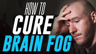 How To Cure quotBrain Fogquot  3 Tips for Mental Clarity [upl. by Fenn]