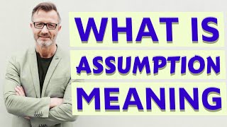 Assumption  Meaning of assumption [upl. by Orlantha]