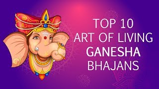 Top 10 Ganesh Bhajans by Art of Living  Sri Ganesh Songs  Famous Ganpati Songs [upl. by Essirehc]