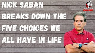 Nick Saban breaks down the five choices we all have in life [upl. by Rhodie]