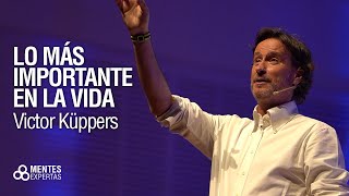 Lo más importante en la vida VICTOR KÜPPERS con Mentes Expertas [upl. by Aigroeg]