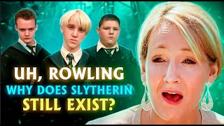 Uh Rowling Why Does Slytherin Still Exist [upl. by Weinert625]