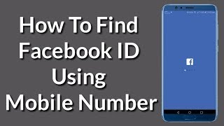 How to Find Any Facebook ID Using Mobile Number [upl. by Maurili]