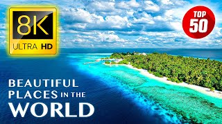 TOP 50 • Most Beautiful Places in the World 8K ULTRA HD [upl. by Presley]