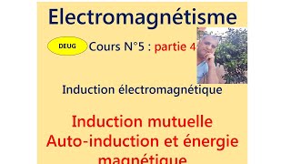 Cours N°8  autoinduction induction mutuelle et énergie magnétique [upl. by Noirrad]