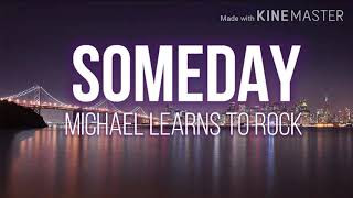 Someday Lyrics   Michael Learns To Rock [upl. by Aldo]