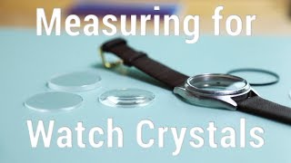 How to Measure for Round Glass Watch Crystals [upl. by Kubiak258]