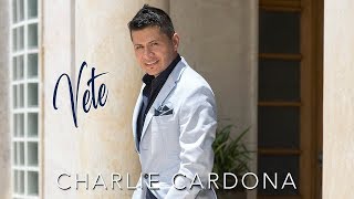 Charlie Cardona  Vete Audio [upl. by Eggett914]