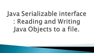 Java Serializable interface  Reading and writing Objects to a file tutorial [upl. by Dressler]