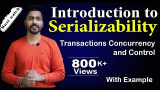 Lec82 Introduction to Serializability  Transactions Concurrency and Control  DBMS [upl. by Erbua]