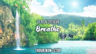 Breathe 1 Hour NonStop Loop  Dunsin Oyekan [upl. by Metcalf]