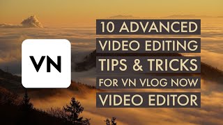 10 Advanced Video Editing Tips amp Tricks For VN Vlog Now Video Editor  VN VLOG NOW VIDEO EDITOR [upl. by Ranzini519]